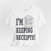 I'm Keeping Receipts Mindset T-shirt