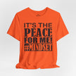 It's The Peace For Me Mindset T-shirt (Black Logo)