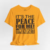 It's The Peace For Me Mindset T-shirt (Black Logo)