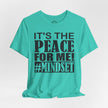 It's The Peace For Me Mindset T-shirt (Black Logo)