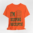 I'm Keeping Receipts Mindset T-shirt