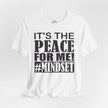 It's The Peace For Me Mindset T-shirt (Black Logo)