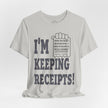 I'm Keeping Receipts Mindset T-shirt