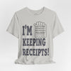 I'm Keeping Receipts Mindset T-shirt