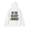 Mindset Trademarked Hoodie  (Do You Believe Edition)