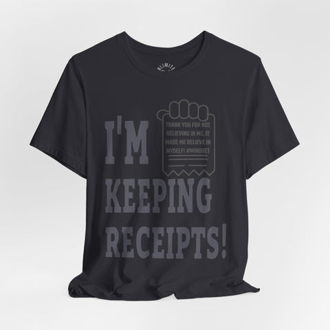 I'm Keeping Receipts Mindset T-shirt