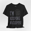 I'm Keeping Receipts Mindset T-shirt