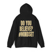 Mindset Trademarked Hoodie  (Do You Believe Edition)