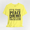 It's The Peace For Me Mindset T-shirt (Black Logo)