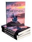 Wired For Greatness E-Book